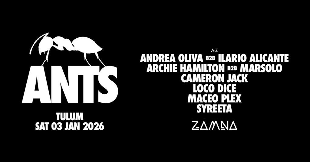 Flyer oficial de ANTS en Zamna Tulum, 3 de enero de 2026. Fondo negro con texturas orgánicas y el logo geométrico de la hormiga. Nombres destacados en tipografía blanca: MACEO PLEX, LOCO DICE, ANDREA OLIVA B2B ILARIO ALICANTE.