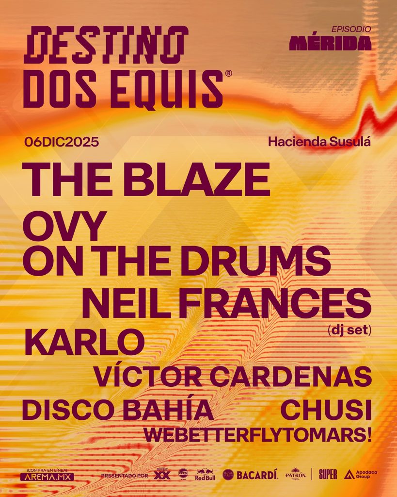 Cartel oficial del lineup de Destino Dos Equis Mérida para el 6 de diciembre de 2025 en Hacienda Susulá, listando a The Blaze, Ovy on the Drums, Neil Frances y más.