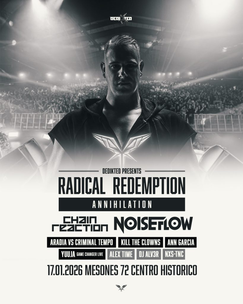 Póster oficial del evento DediKted: Annihilation en escala de grises. Muestra al DJ Radical Redemption en el centro con una mirada seria. Debajo, la lista completa de artistas: Chain Reaction, Noiseflow, Aradia vs Criminal Tempo, Kill The Clowns, Ann Garcia, Yuuja, Alex Time, Dj Alv3r y NXS-TNC. Al pie, la fecha 17.01.2026 y ubicación Mesones 72.