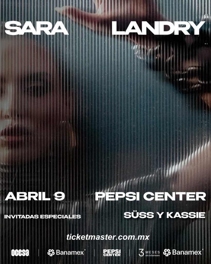Flyer oficial del concierto de Sara Landry en el Pepsi Center CDMX el 9 de abril de 2026, con Süss y Kassie como invitadas especiales. Producción OCESA.