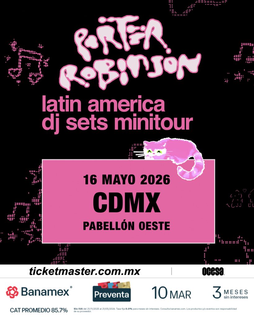 Flyer oficial del concierto de Porter Robinson en el Pabellón Oeste CDMX, 16 de mayo 2026. Latin America DJ Sets Minitour. Preventa Banamex el 10 de marzo en Ticketmaster.