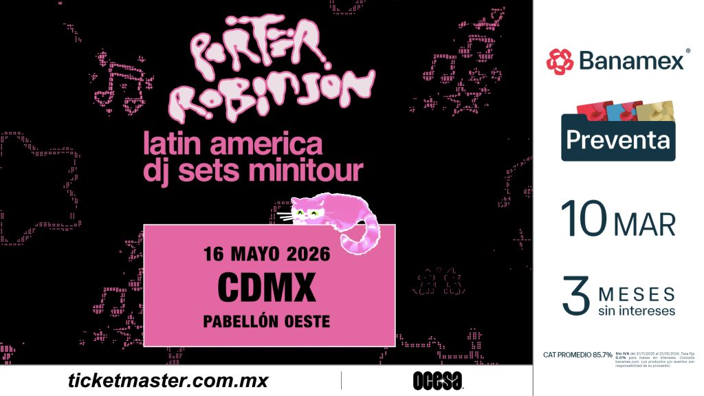 Flyer oficial del concierto de Porter Robinson en el Pabellón Oeste CDMX, 16 de mayo 2026. Latin America DJ Sets Minitour. Preventa Banamex el 10 de marzo en Ticketmaster.